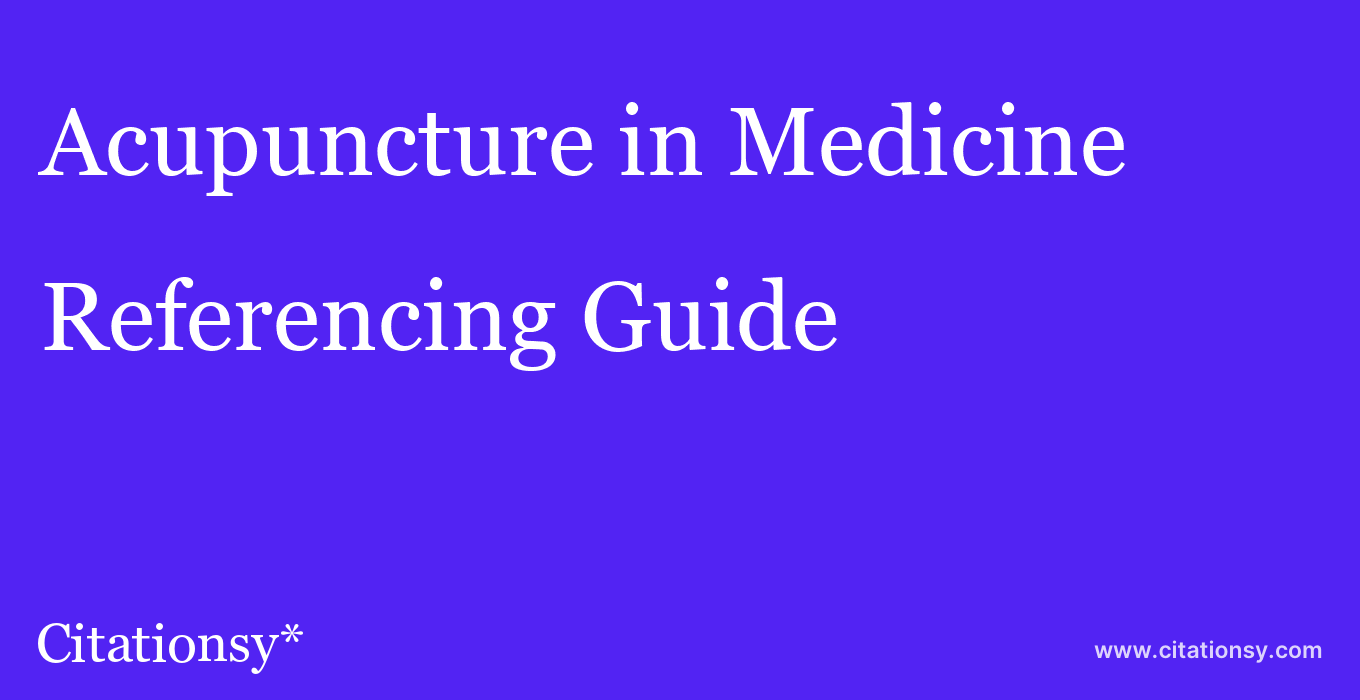cite Acupuncture in Medicine  — Referencing Guide
